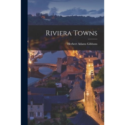 (영문도서) Riviera Towns Paperback, Legare Street Press, English, 9781017298864