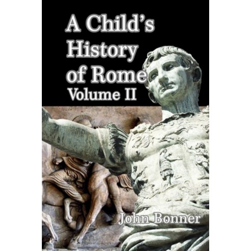 (영문도서) A Child''s History of Rome Volume II Paperback, Independently Published, English, 9798461707118