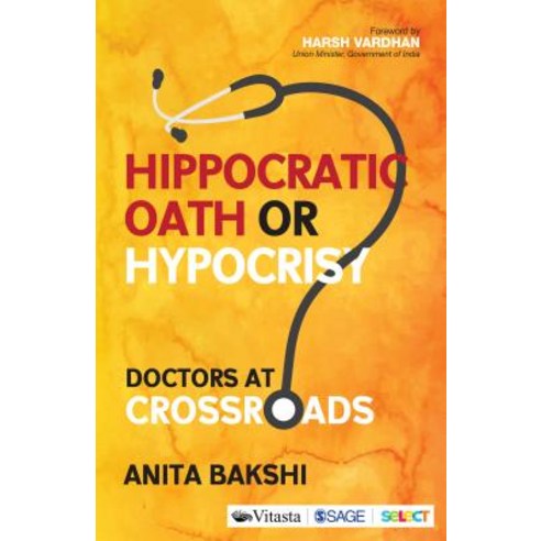 Hippocratic Oath or Hypocrisy? Doctors at the Crossroads, Sage Vitasta