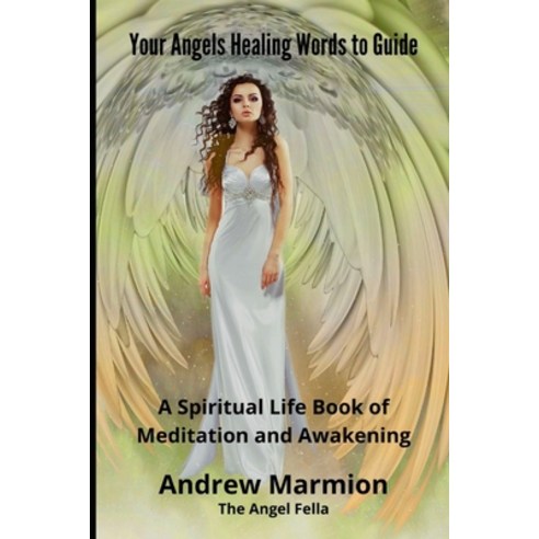 Your Angels Healing Words To Guide: A Spiritual Life Book of Meditation and Awakening Paperback, Independently Published, English, 9798685657527