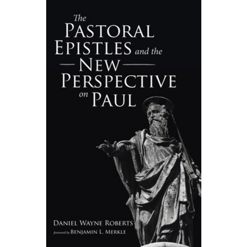 (영문도서) The Pastoral Epistles and the New Perspective on Paul Hardcover, Wipf & Stock Publishers, English, 9781666714678