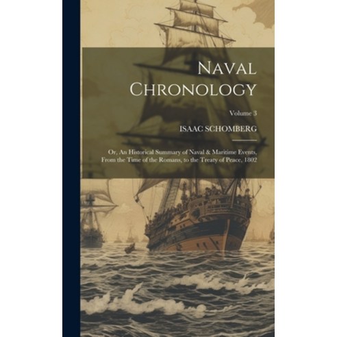 (영문도서) Naval Chronology; or An Historical Summary of Naval & Maritime Events From the Time of the ... Hardcover, Legare Street Press, English, 9781020763816