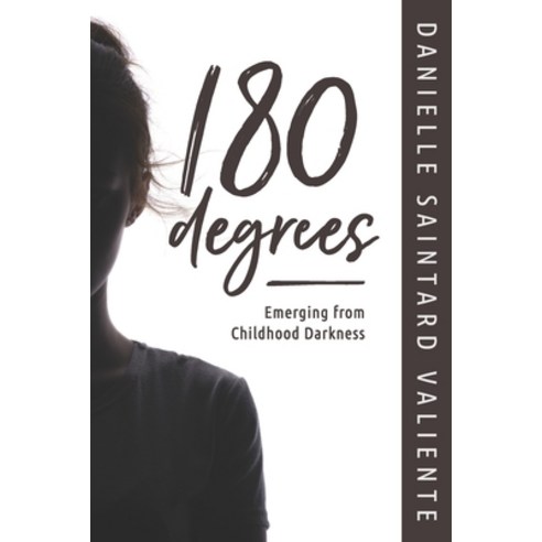 180 Degrees: Emerging from Childhood Darkness Paperback, Silver Linings Media, English, 9781948238342