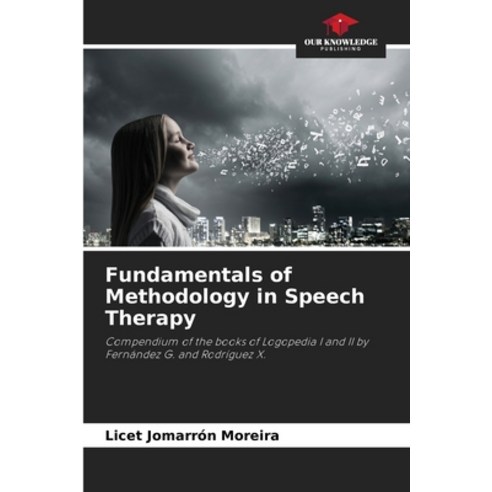 (영문도서) Fundamentals of Methodology in Speech Therapy Paperback, Our Knowledge Publishing, English, 9786206032243