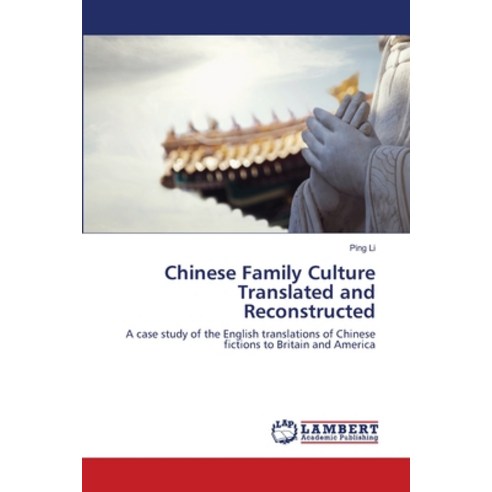 Chinese Family Culture Translated and Reconstructed Paperback, LAP Lambert Academic Publishing