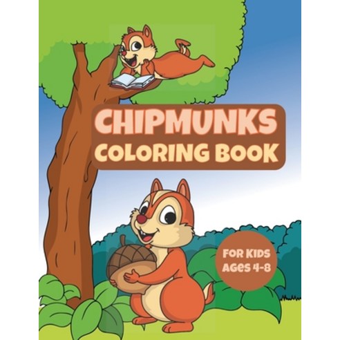 Chipmunks Coloring Book for Kids Ages 4-8: Cute Forest Animals Coloring and Activity Book for Kids (... Paperback, Independently Published, English, 9798576122820