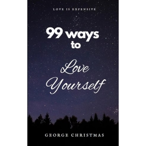 (영문도서) 99 Ways To Love Yourself: How to love yourself Paperback, Independently Published, English, 9798372668256
