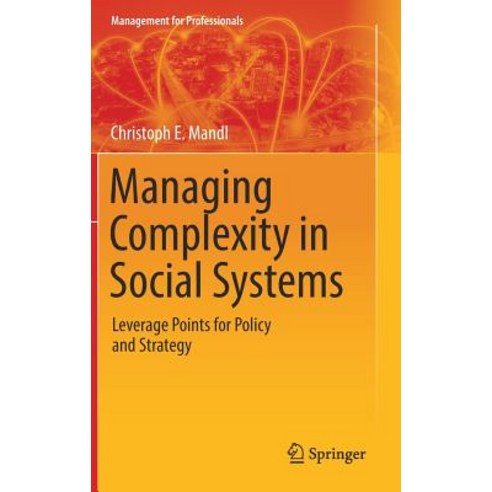 (영문도서) Managing Complexity in Social Systems: Leverage Points for Policy and Strategy Hardcover, Springer, English, 9783030016432