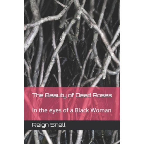 (영문도서) The Beauty of Dead Roses: my pathway to healing Paperback, Independently Published, English, 9798726799629