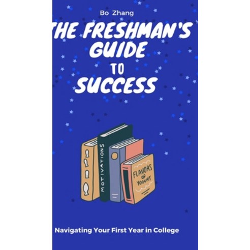 (영문도서) The Freshman''s Guide to Success: Navigating Your First Year in College Hardcover, Blurb, English, 9798211136717