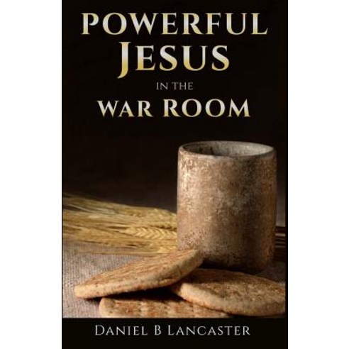 Powerful Jesus in the War Room: Hear Jesus Calling and Change Your Life Paperback, Independently Published, English, 9781792117473