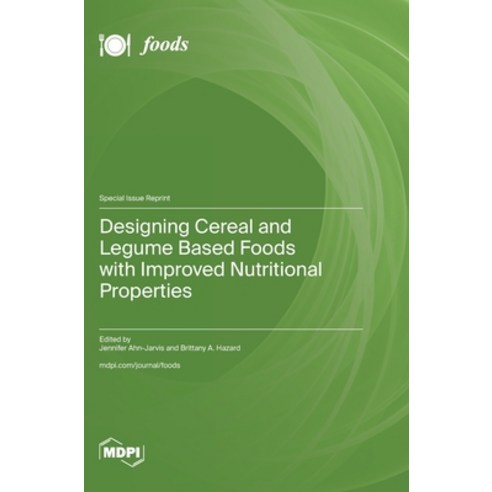 (영문도서) Designing Cereal and Legume Based Foods with Improved Nutritional Properties Hardcover, Mdpi AG, English, 9783036599052
