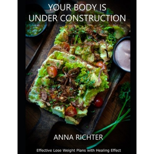 Your Body Is Under Construction: Effective Lose Weight Plans with Healing Effect Paperback, Independently Published, English, 9798703261897