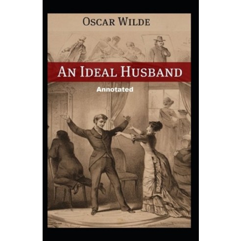 (영문도서) An Ideal Husband Annotated Paperback, Independently Published, English, 9798462633584