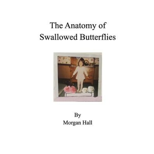 The Anatomy of Swallowed Butterflies Paperback, Blurb, English, 9780368819186