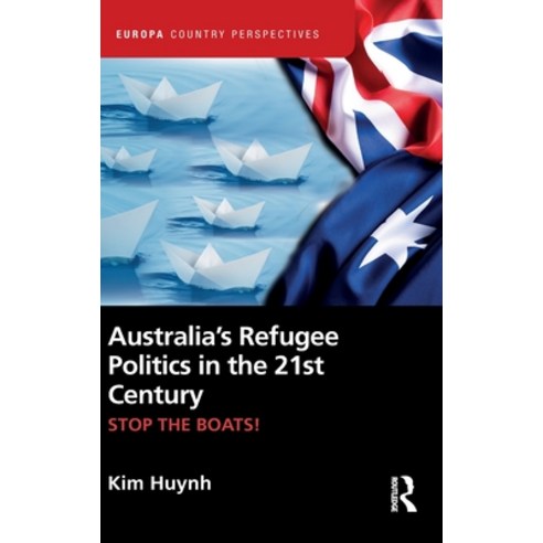 (영문도서) Australia''s Refugee Politics in the 21st Century: Stop the Boats! Hardcover, Routledge, English, 9780367209636