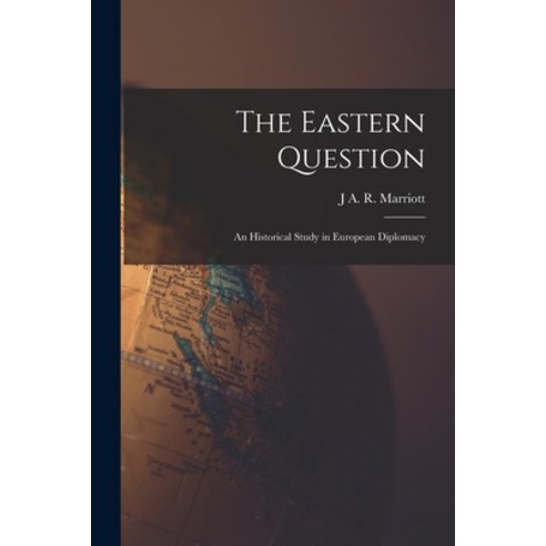 (영문도서) The Eastern Question; an Historical Study in European Diplomacy Paperback, Legare Street Press, English, 9781016350082
