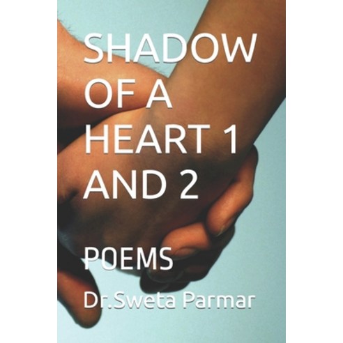 (영문도서) Shadow of a Heart 1 and 2: Poems Paperback, Independently Published, English, 9798387746833