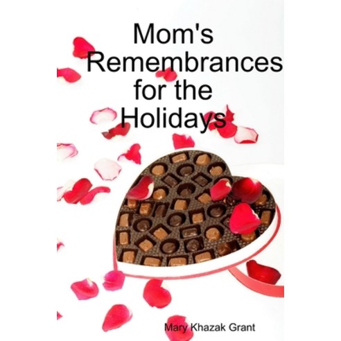 (영문도서) Mom''s Remembrances for the Holidays: A Memoir Collection Paperback, Lulu.com, English, 9781300865247