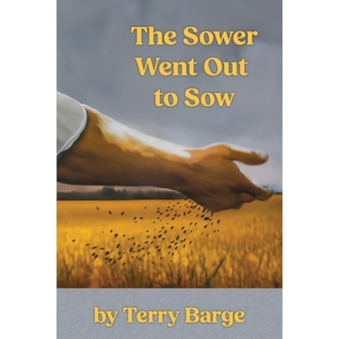 (영문도서) The Sower Went Out to Sow Paperback, Dagmar Miura, English, 9798891950214