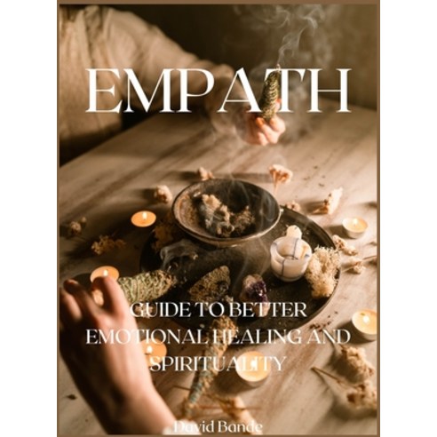 Empath: Guide to Better Emotional Healing and Spirituality Hardcover, David Bande, English, 9781678058111