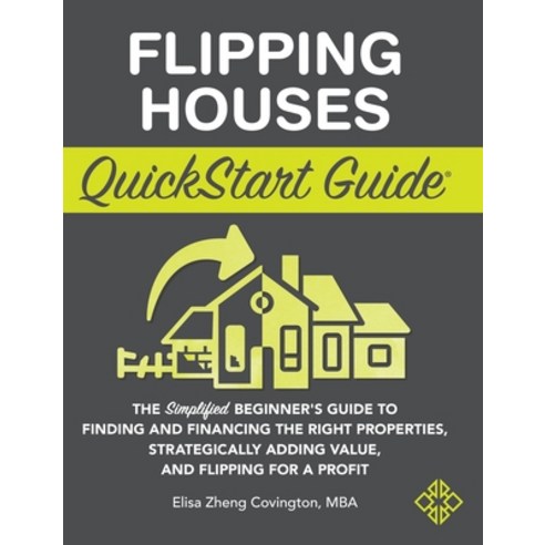 (영문도서) Flipping Houses QuickStart Guide: The Simplified Beginner''s Guide to Finding and Financing th... Hardcover, Clydebank Media LLC, English, 9781636100326