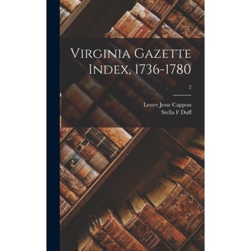 (영문도서) Virginia Gazette Index 1736-1780; 2 Hardcover, Hassell Street Press, English, 9781013578977