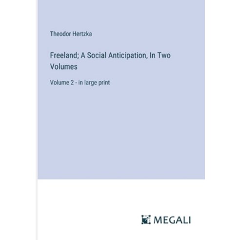 (영문도서) Freeland; A Social Anticipation In Two Volumes: Volume 2 - in large print Paperback, Megali Verlag, English, 9783387332308