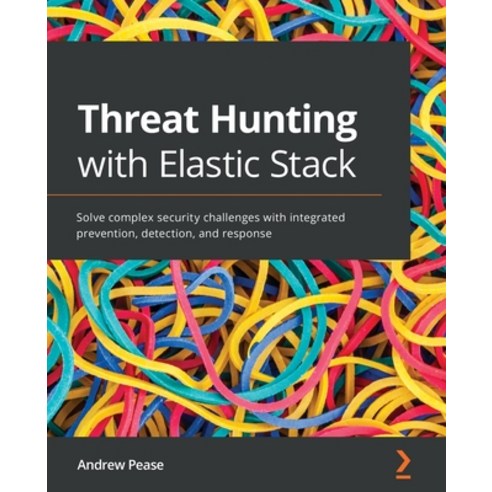 (영문도서) Threat Hunting with Elastic Stack: Solve complex security challenges with integrated preventi... Paperback, Packt Publishing, English, 9781801073783