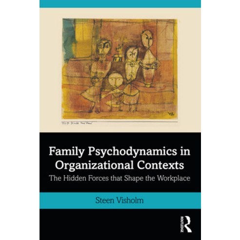 Family Psychodynamics in Organizational Contexts: The Hidden Forces That Shape the Workplace Paperback, Routledge, English, 9780367819453