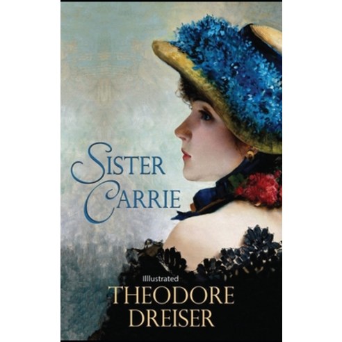 Sister Carrie illustrated Paperback, Independently Published, English, 9798737730062
