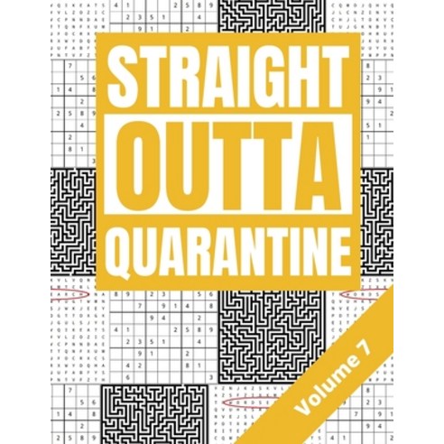 Straight Outta Quarantine: Adult Activity Book with Wordsearch Sudoku and Mazes Volume 7 Paperback, Independently Published