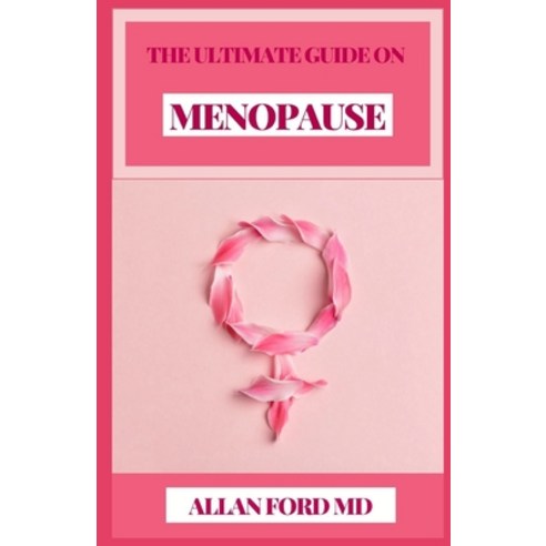The Ultimate Guide on Menopause Paperback, Independently Published