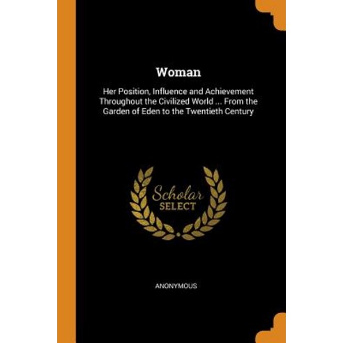(영문도서) Woman: Her Position Influence and Achievement Throughout the Civilized World ... From the Ga... Paperback, Franklin Classics, English, 9780341963790