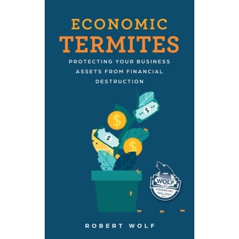 (영문도서) Economic Termites: Protecting Your Business Assets from Financial Destruction Paperback, Terra Firma Business and Fi..., English, 9781733187732