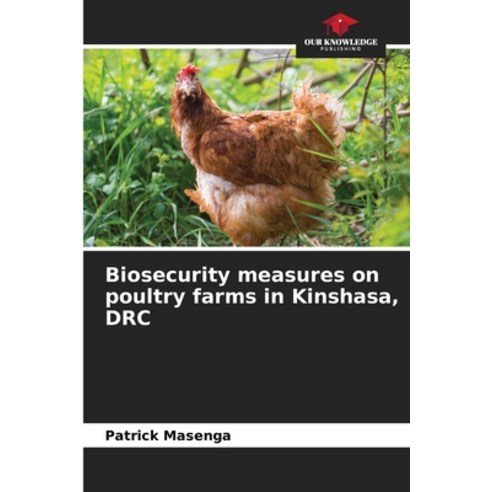 (영문도서) Biosecurity measures on poultry farms in Kinshasa DRC Paperback, Our Knowledge Publishing, English, 9786206240693