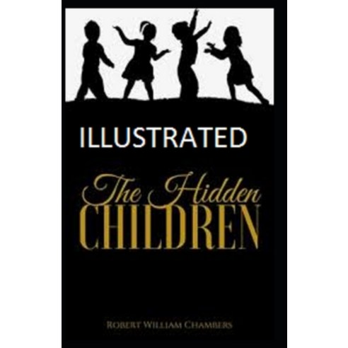 The Hidden Children Illustrated Paperback, Independently Published, English, 9798694741491