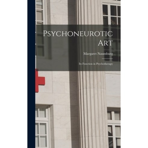(영문도서) Psychoneurotic Art; Its Function in Psychotherapy Hardcover, Hassell Street Press, English, 9781013695582