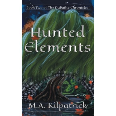 (영문도서) Hunted Elements Paperback, M.A. Kilpatrick, English, 9798990705302