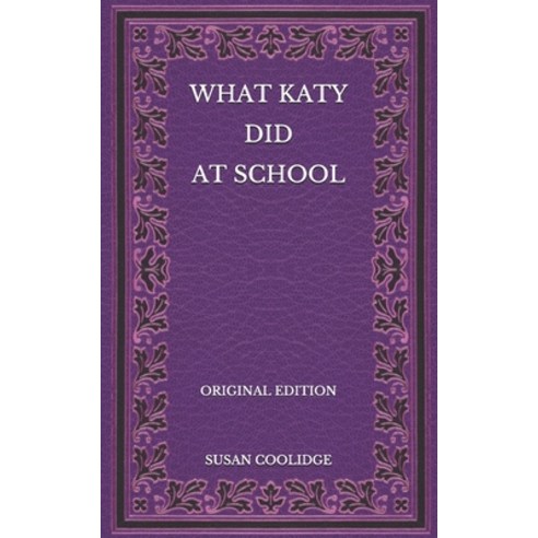 What Katy Did at School - Original Edition Paperback, Independently Published, English, 9798565898132