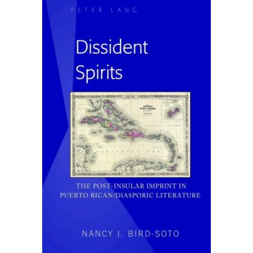 Dissident Spirits; The Post-Insular Imprint in Puerto Rican/Diasporic Literature Hardcover, Peter Lang Us, English, 9781433150708