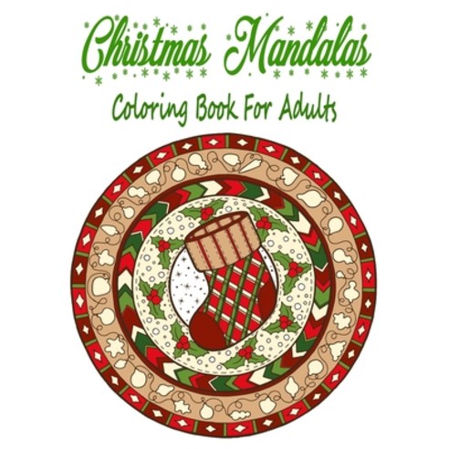 Christmas Mandalas Coloring Book For Adults: 110 Unique Christmas Mandalas Coloring Pages Stress Re... Paperback, Independently Published, English, 9798557109208