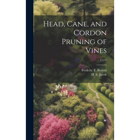 (영문도서) Head Cane and Cordon Pruning of Vines; C277 Hardcover, Legare Street Press, English, 9781020515187