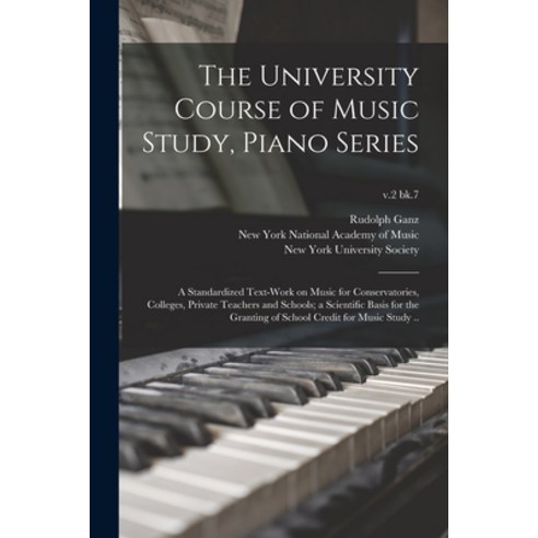 (영문도서) The University Course of Music Study Piano Series; a Standardized Text-work on Music for Con... Paperback, Legare Street Press, English, 9781014377050