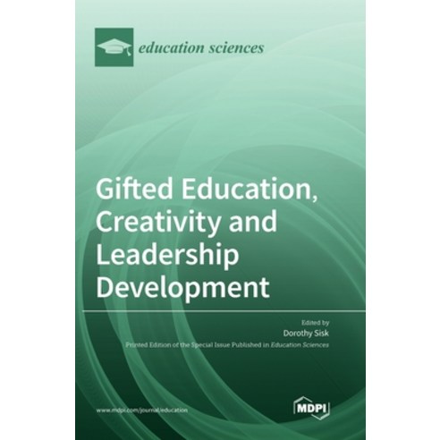 (영문도서) Gifted Education Creativity and Leadership Development Hardcover, Mdpi AG, English, 9783036556390