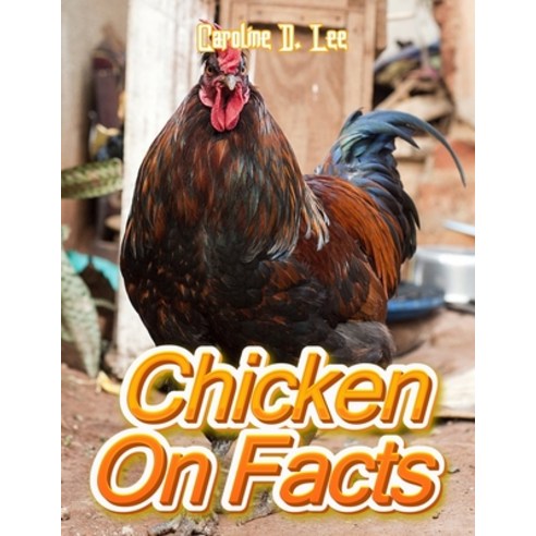Chicken On Facts: Animal fact for girl age 1-10 Animal fact for boy age 1-10 Chicken fun facts Paperback, Independently Published, English, 9798697370780