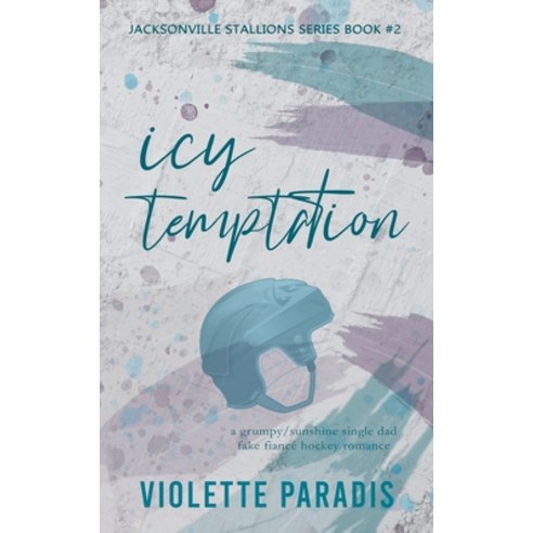 (영문도서) Icy Temptation: A Grumpy/Sunshine Single Dad Fake Fiancé Hockey Romance Paperback, Violette Paradis, English, 9798223316367