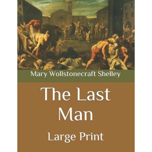 The Last Man: Large Print Paperback, Independently Published, English, 9798584818043