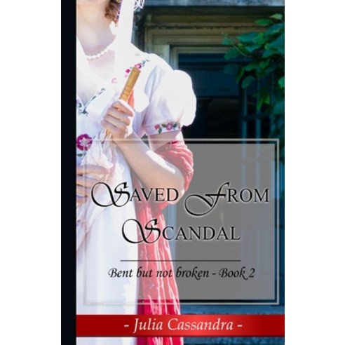 Saved from Scandal: Bent But Not Broken - Book 2 Paperback, Independently Published, English, 9798700118354