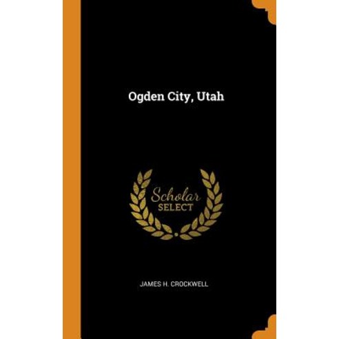 (영문도서) Ogden City Utah Hardcover, Franklin Classics, English, 9780343412920